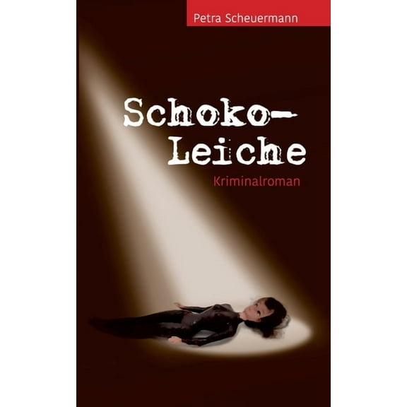 Schoko-Leiche: Kriminalroman, (Paperback)