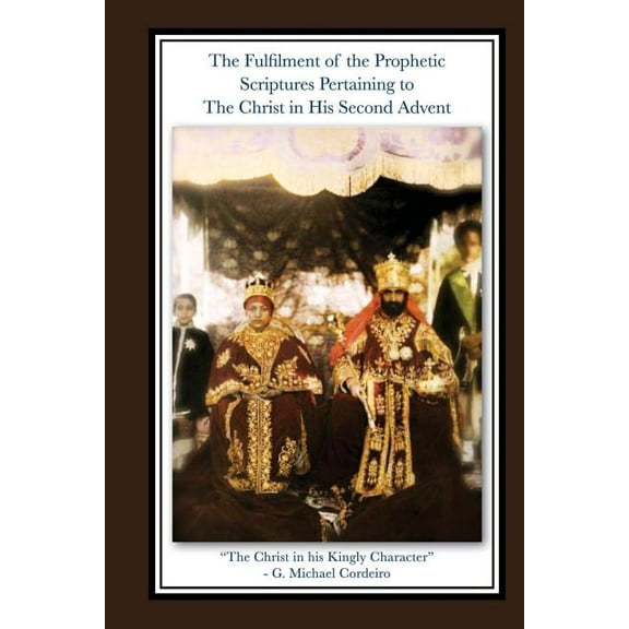The Fulfillment of the Prophetic Scriptures Pertaining to The Christ in His Second Advent