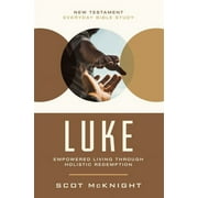 New Testament Everyday Bible Study: Luke: Empowered Living Through Holistic Redemption (Paperback)