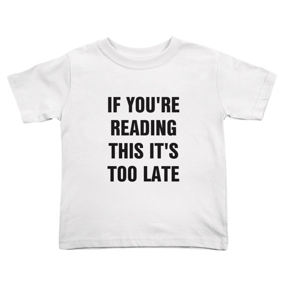 If You're Reading This It's Too Late Funny Toddler T-Shirts for Boys Girls (White, Youth XL)