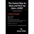 thumbnail image 1 of Pre-Owned The Easiest Way to Meet and Pick Up Girls - Ever!!, 9781419644511, 1419644513, Paperback,, 1 of 1