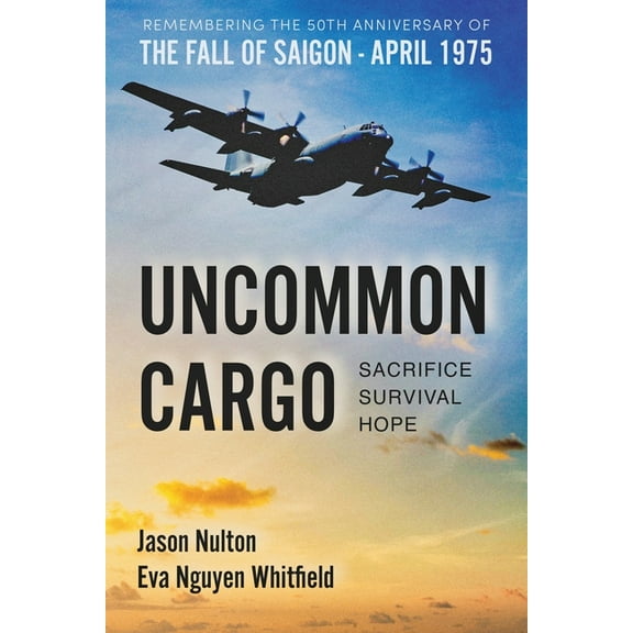 Uncommon Cargo: Sacrifice. Survival. Hope., (Paperback)