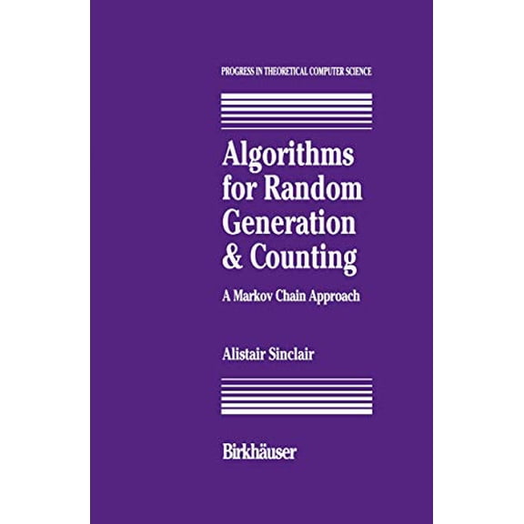 Pre-Owned Algorithms for Random Generation and Counting: A Markov Chain Approach (Progress in Theoretical Computer Science) Hardcover