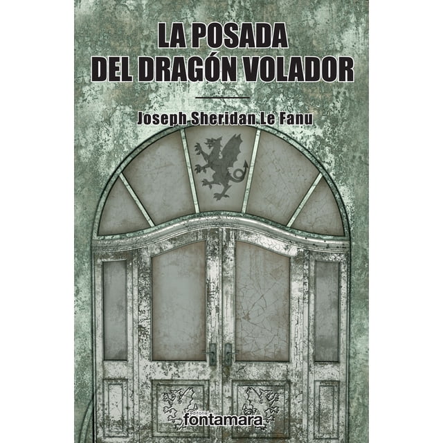 LA POSADA DEL DRAGON VOLADOR DISTRIBUCIONES FONTAMARA JOSEPH SHERIDAN LE FANU
