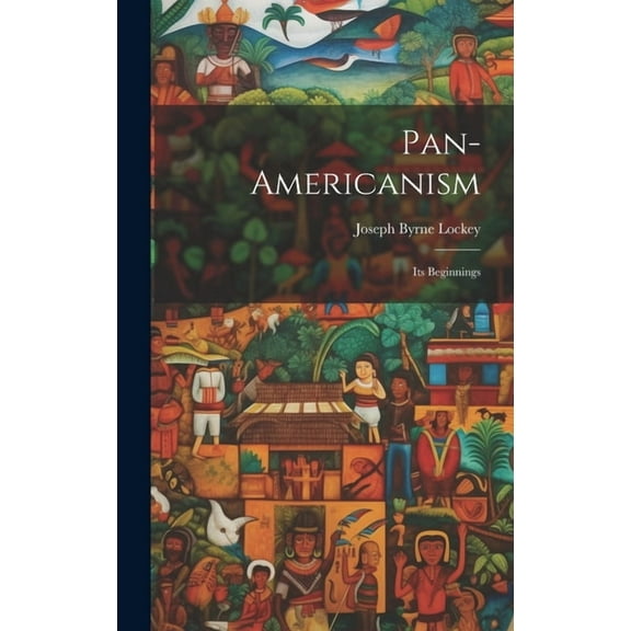 Pan-americanism: Its Beginnings (Hardcover)
