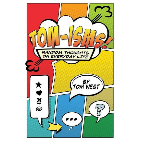 Tomisms: Random Thoughts on Everyday Life (Paperback) by Tom West