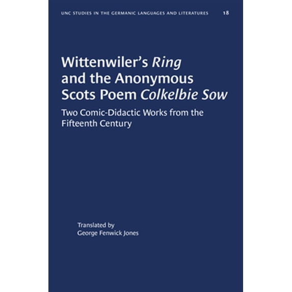 Pre-Owned University of North Carolina Studies in Germanic Languages a: Wittenwiler's Ring and the Anonymous Scots Poem Colkelbie Sow: Two Comic-Didactic Works from the Fifteenth Century (Paperback)