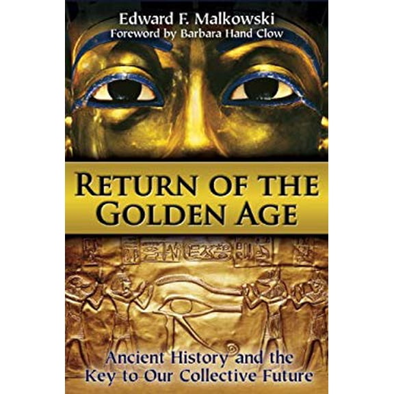 Pre-Owned Return of the Golden Age: Ancient History and the Key to Our Collective Future (Paperback) 1620551977 9781620551974