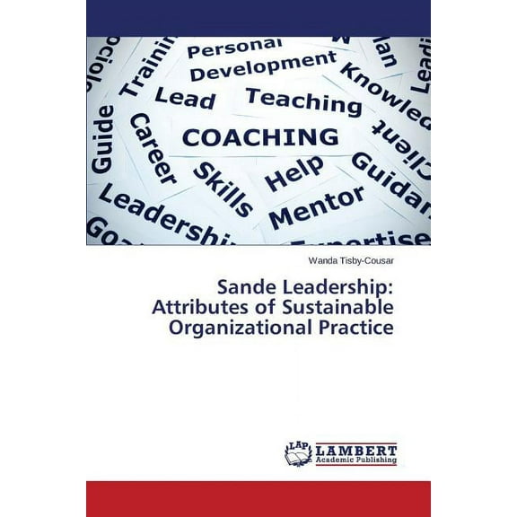 Sande Leadership: Attributes of Sustainable Organizational Practice (Paperback)