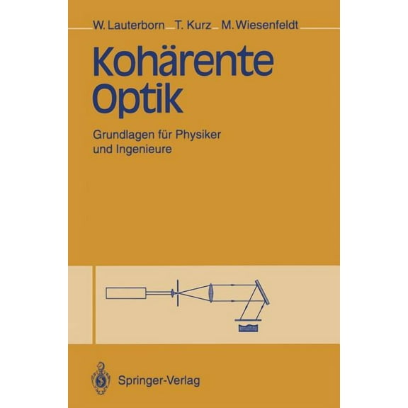 KohÃ¤rente Optik: Grundlagen FÃ¼r Physiker Und Ingenieure, (Paperback)