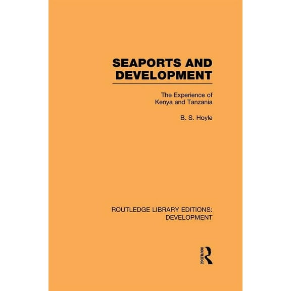 Routledge Library Editions: Development Seaports and Development: The Experience of Kenya and Tanzania, (Paperback)