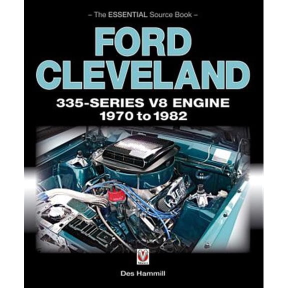 Pre-Owned Ford Cleveland 335-Series V8 Engine 1970 to 1982: The Essential Source Book