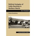 thumbnail image 1 of Political Ecologies of Cattle Ranching in Northern Mexico: Private Revolutions (Society, Environment, and Place), 1 of 1