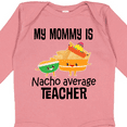 thumbnail image 4 of Inktastic My Mommy is Nacho Average Teacher Boys or Girls Long Sleeve Baby Bodysuit, 4 of 5