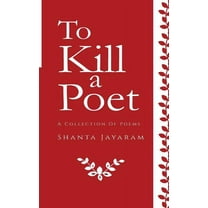 To Kill a Poet : A Collection of Poems (Paperback)