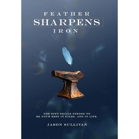 Feather Sharpens Iron - Executive Edition (Hardcover)