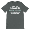 thumbnail image 3 of Funny Food Stylist T-Shirt - I'm the Okayest!, 3 of 8