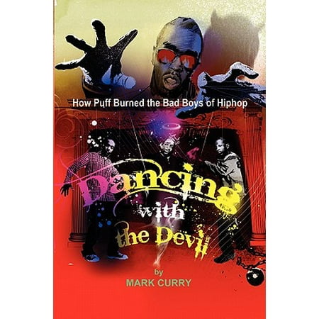 Dancing with the Devil : How Puff Burned the Bad Boys of Hip-Hop