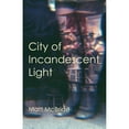 thumbnail image 1 of Pre-Owned City of Incandescent Light (Paperback) 1625579969 9781625579966, 1 of 1