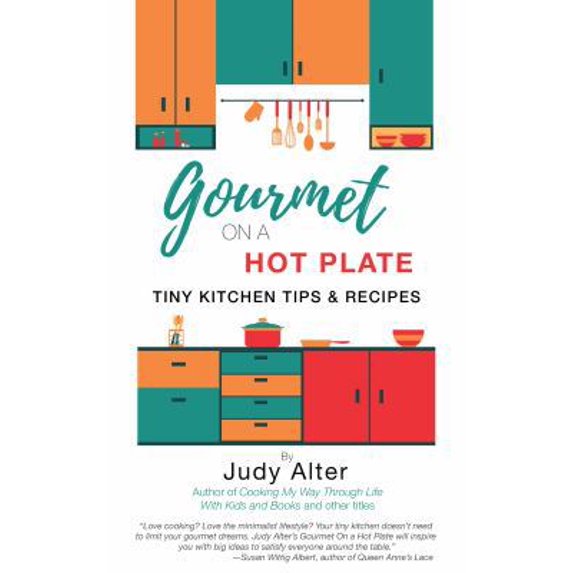 Pre-Owned Gourmet on a Hot Plate: Tiny Kitchen Tips and Recipes (Paperback) 0996993533 9780996993531
