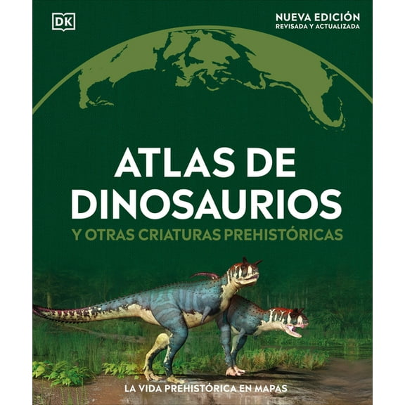 DK Where on Earth? Atlases Atlas de Dinosaurios (Where on Earth? Dinosaurs and Other Prehistoric Life), (Hardcover)