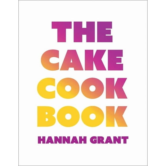 The Cake Cookbook, (Hardcover)