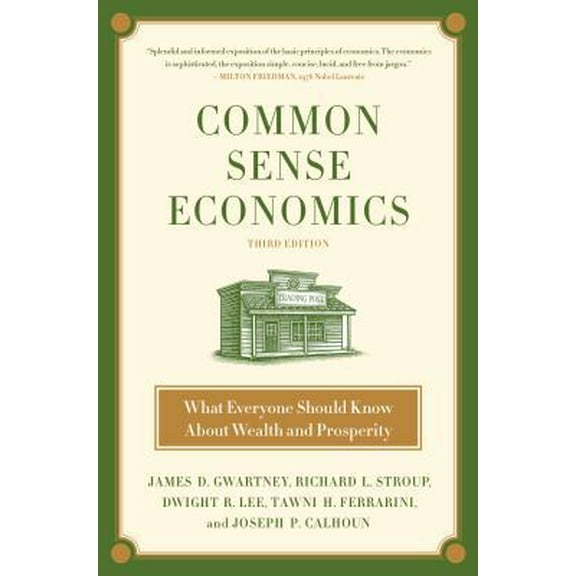 Pre-Owned Common Sense Economics: What Everyone Should Know about Wealth and Prosperity (Hardcover) 125010694X 9781250106940