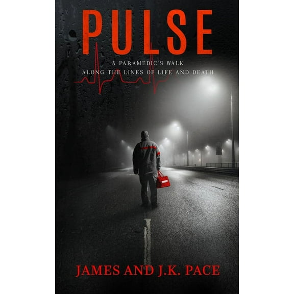 Pulse: A Paramedic's Walk Along the Lines of Life and Death, (Paperback)