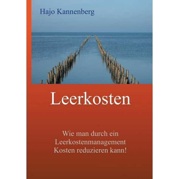 Leerkosten: Wie man durch ein Leerkostenmanagement Kosten reduzieren kann!, (Paperback)
