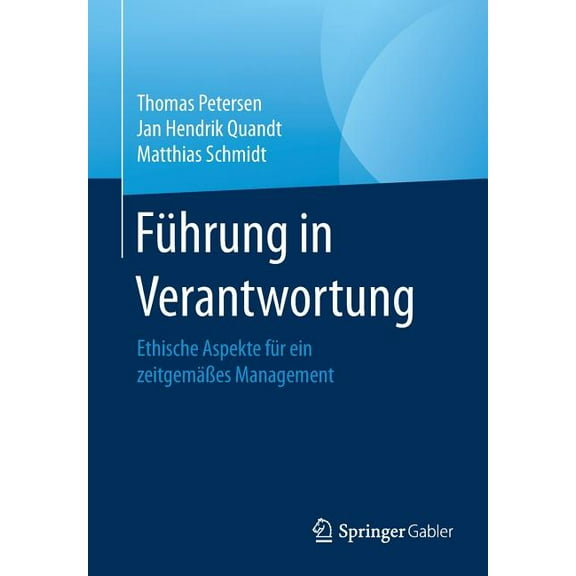 Führung in Verantwortung: Ethische Aspekte Für Ein Zeitgemäßes Management, (Paperback)