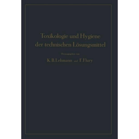 Toxikologie Und Hygiene Der Technischen LÃ¶sungsmittel, (Paperback)