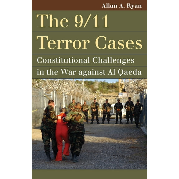 Landmark Law Cases & American Society The 9/11 Terror Cases: Constitutional Challenges in the War Against Al Qaeda, (Paperback)