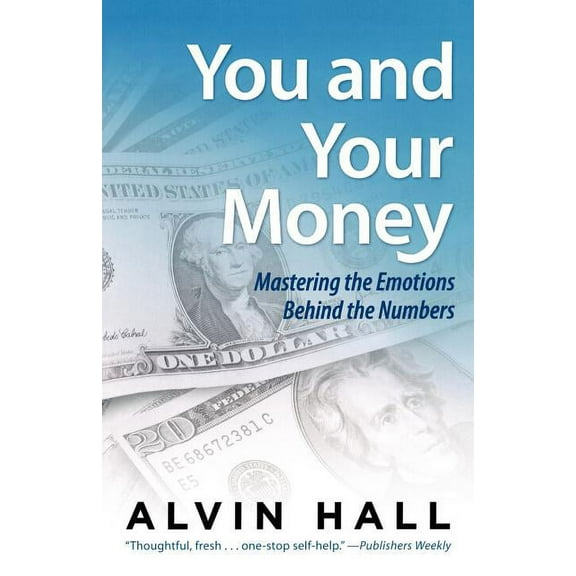You and Your Money: Mastering the Emotions Behind the Numbers, (Paperback)
