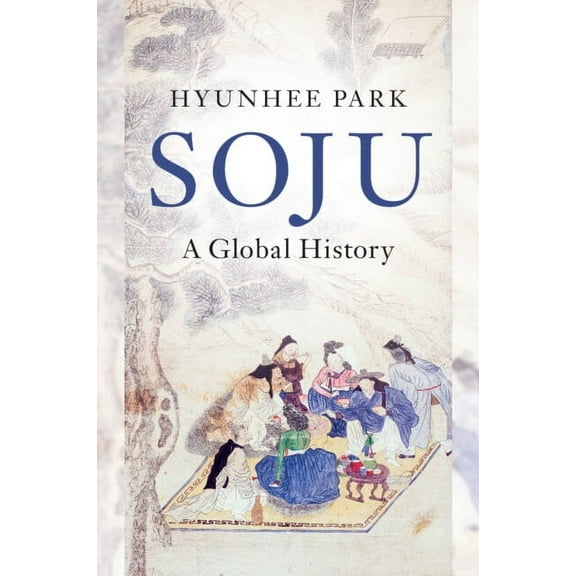 Asian Connections Soju: A Global History, (Paperback)