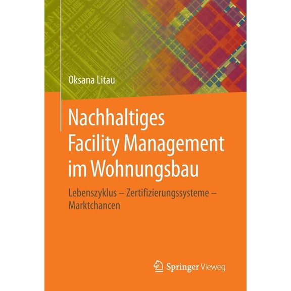 Nachhaltiges Facility Management Im Wohnungsbau: Lebenszyklus - Zertifizierungssysteme - Marktchancen, (Paperback)