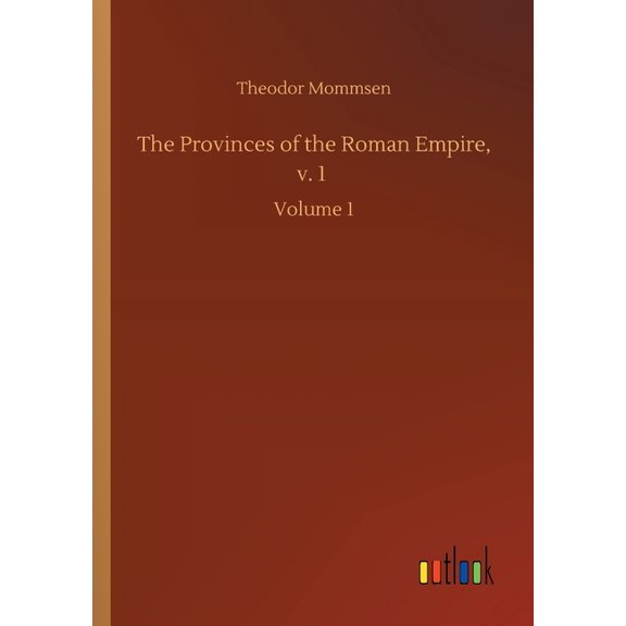 The Provinces of the Roman Empire, v. 1 : Volume 1 (Paperback)