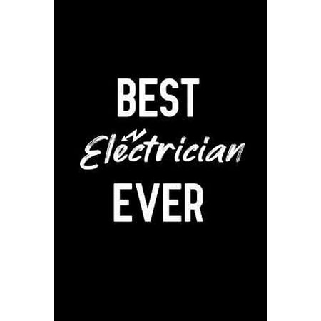 Best Electrician Ever : Notebook to Write in for Father's Day, fathers day gifts for Electrician, Electrician journal, Electrician notebook, electrician dad