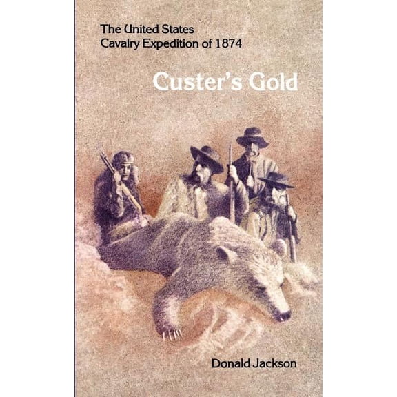 Bison Books Custer's Gold: The United States Cavalry Expedition of 1874, (Paperback)