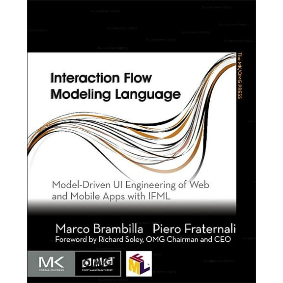 Mk/Omg Press Interaction Flow Modeling Language: Model-Driven Ui Engineering of Web and Mobile Apps with Ifml, (Paperback)