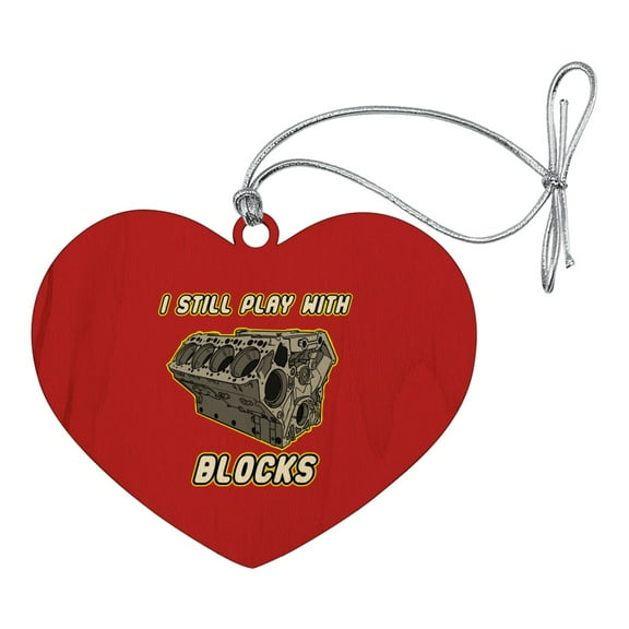 I Still Play With Blocks Automotive Mechanic Car Engine  Heart Love Wood Christmas Tree Holiday Ornament
