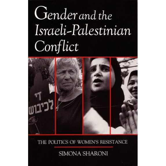 Pre-Owned Gender and the Israeli-Palestinian Conflict: The Politics of Women's Resistance (Paperback) 0815602995 9780815602996