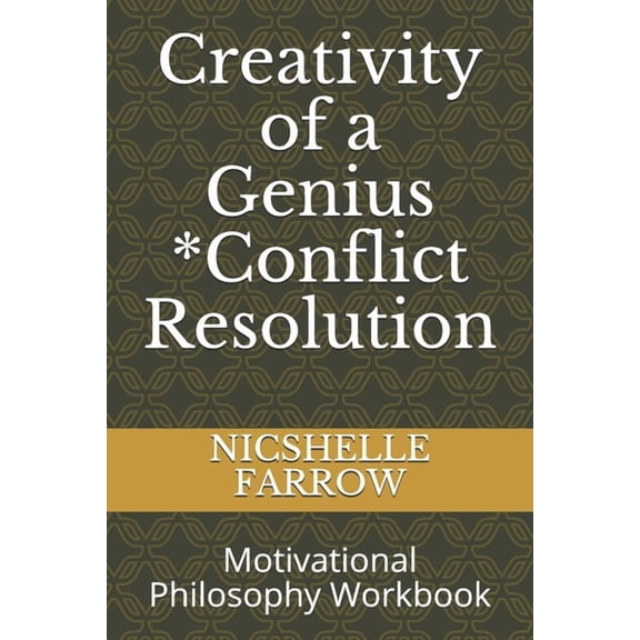 Creativity of a Genius *Conflict Resolution : Motivational Philosophy Workbook (Paperback)