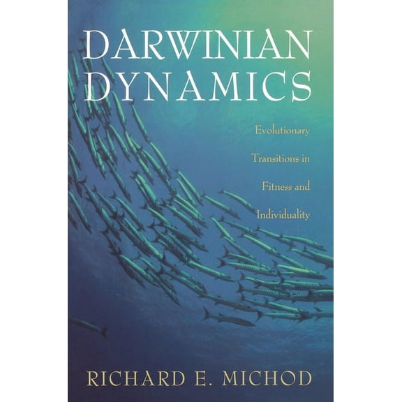 Darwinian Dynamics: Evolutionary Transitions in Fitness and Individuality, (Paperback)