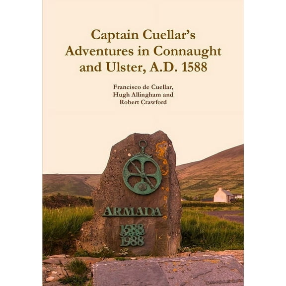 Captain Cuellar's Adventures in Connaught and Ulster, A.D. 1588, (Paperback)