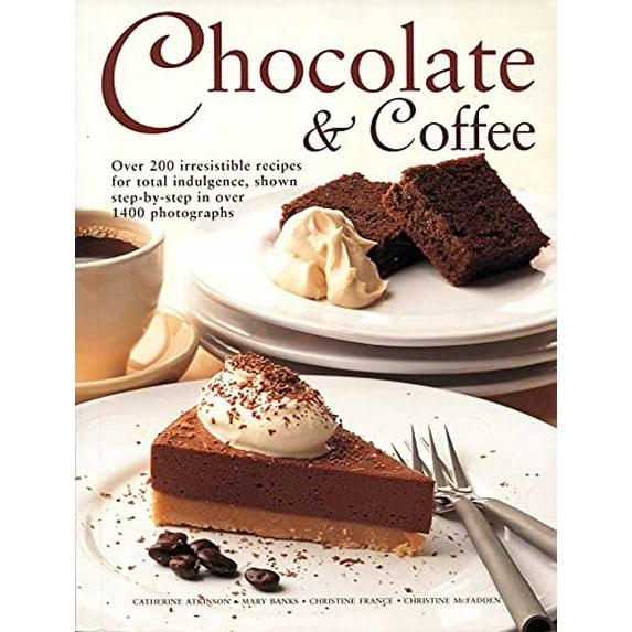 Pre-Owned The Chocolate & Coffee Bible: Over 300 Delicious, Easy-to-Make Recipes for Total Indulgence, from Bakes to Desserts, Shown Step by Step 1300 Glorious... (Paperback) 184477385X 9781844773855