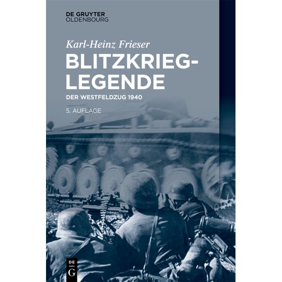 Blitzkrieg-Legende: Der Westfeldzug 1940, (Hardcover)