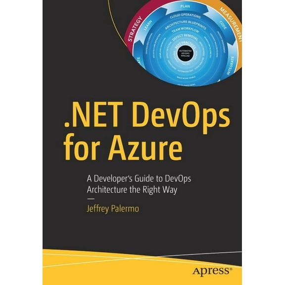 .Net Devops for Azure: A Developer's Guide to Devops Architecture the Right Way, (Paperback)