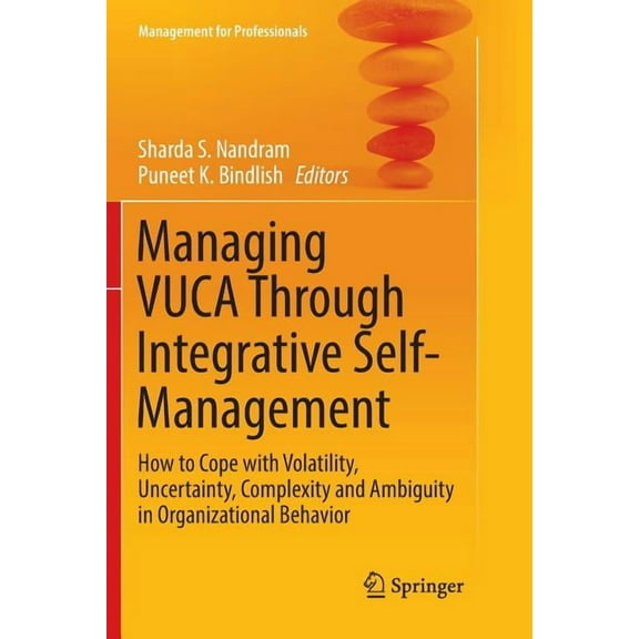 Management for Professionals Managing Vuca Through Integrative Self-Management: How to Cope with Volatility, Uncertainty, Complexity and Ambiguity in, (Paperback)