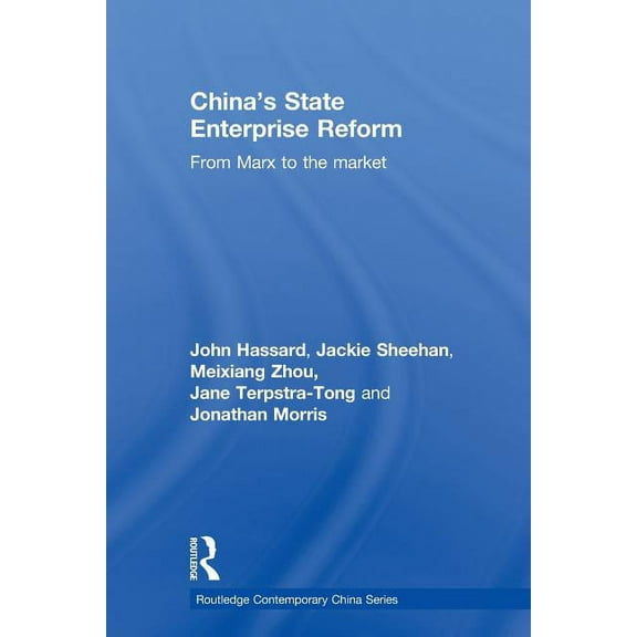 Routledge Contemporary China China's State Enterprise Reform: From Marx to the Market, (Paperback)