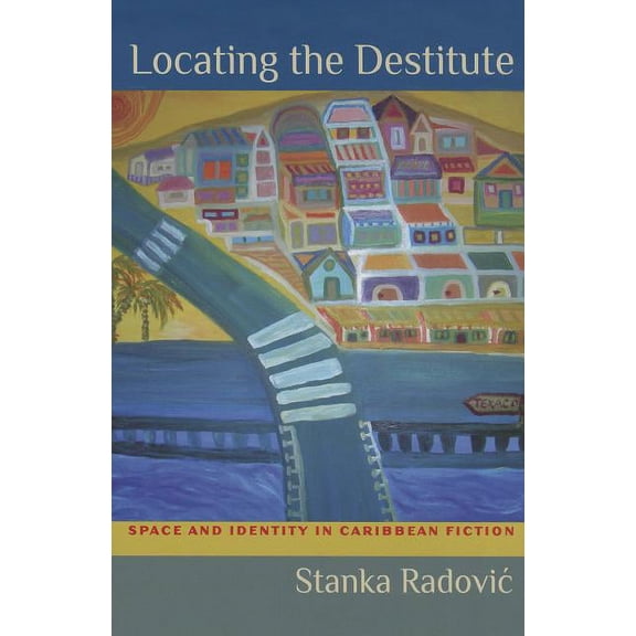 New World Studies: Locating the Destitute : Space and Identity in Caribbean Fiction (Paperback)